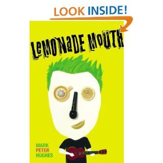 Lemonade Mouth: Mark Peter Hughes: 9780385733922: Books