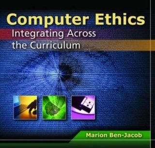 Computer Ethics: Integrating Across The Curriculum: Marion Ben Jacob: 9780763778095: Books