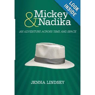 Mickey & Nadika: An Adventure Across Time and Space: Jenna Lindsey: 9781475921755: Books