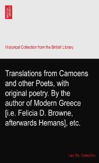 Translations from Camoens and other Poets, with original poetry. By the author of Modern Greece [i.e. Felicia D. Browne, afterwards Hemans], etc.: Luiz De. Camofes: Books