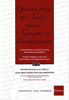 Opusculum de Sectis Apud Sinenses et Tunkinenses / A Study of Religion in China and North Vietnam in the Eighteenth Century: A Small Treatise on the Sects among the Chinese and the Tonkinese (Studies on Southeast Asia, No. 33) (9780877277323): Father Adria