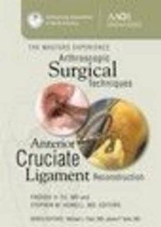 Arthroscopic Surgical Techniques: Anterior Cruciate Ligament Reconstruction (The Masters Experience Arthroscopic Surgical Techniques): 9780892036400: Medicine & Health Science Books @