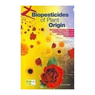Biopesticides of Plant Origin: 9782743006754: Science & Mathematics Books @