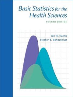 Basic Statistics for the Health Sciences with PowerWeb (9780072552294): Jan W. Kuzma, Steve Bohnenblust: Books