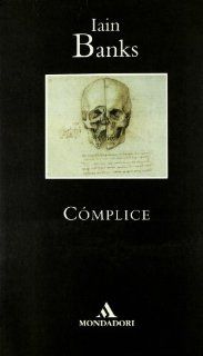 Complice / Complicity (Spanish Edition): Iain Banks, Random House Mondadori: 9788439701996: Books