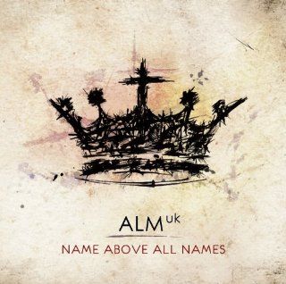 ALM UK: Name Above All Names: Music