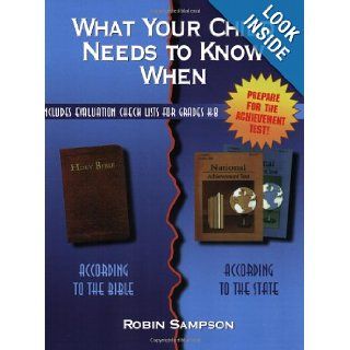 What Your Child Needs to Know When: According to the Bible, According to the State: with Evaluation Check Lists for Grades K 8: Robin Sampson: 9780970181619: Books