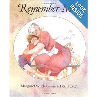 Remember Me: A Concept Book: Margaret Wild, Dee Huxley: 9780807569344: Books