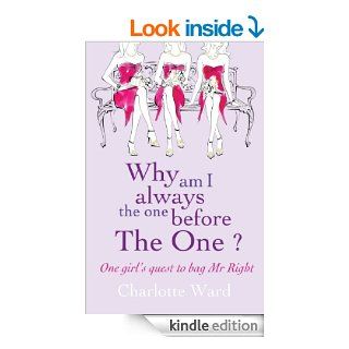 Why Am I Always the One Before 'The One'?   Kindle edition by Charlotte Ward. Health, Fitness & Dieting Kindle eBooks @ .