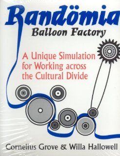 Randomia Balloon Factory A Unique Simulation for Working Across the Cultural Divide (9781877864926) Cornelius Grove, Willa Hallowell Books