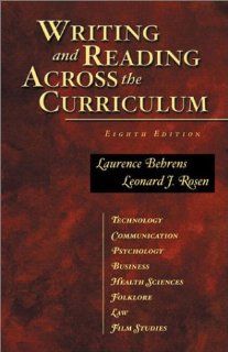 Writing and Reading Across the Curriculum (8th Edition) (9780321091024): Laurence Behrens, Leonard J. Rosen: Books