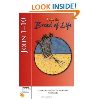 John 1 10 I Am the Bread of Life (Six Weeks with the Bible) Mr. Kevin Perrotta 9780829415667 Books