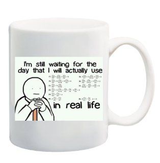 I'M STILL WAITING FOR THE DAY THAT I WILL ACTUALLY USE ALGEBRA IN REAL LIFE Mug Cup   11 ounces : Jobs That Use Algebra : Everything Else
