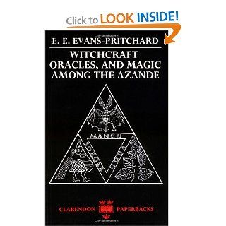 Witchcraft, Oracles and Magic among the Azande (9780198740292): E. E. Evans Pritchard, Eva Gillies: Books