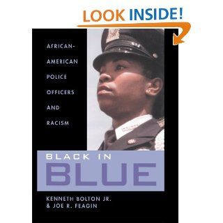 Black in Blue: African American Police Officers and Racism eBook: Kenneth Bolton, Joe Feagin: Kindle Store