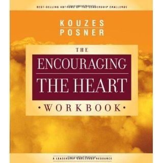 Encouraging The Heart Workbook (J B Leadership Challenge: Kouzes/Posner) eBook: James M. Kouzes, Barry Z. Posner: Kindle Store