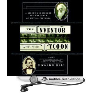 The Inventor and the Tycoon A Gilded Age Murder and the Birth of Moving Pictures (Audible Audio Edition) Edward Ball, John H. Mayer Books