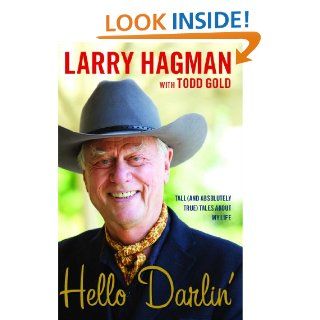 Hello Darlin'!: Tall (and Absolutely True) Tales About My Life   Kindle edition by Larry Hagman, Todd Gold. Biographies & Memoirs Kindle eBooks @ .