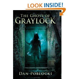 The Ghost of Graylock   Kindle edition by Dan Poblocki. Science Fiction, Fantasy & Scary Stories Kindle eBooks @ .