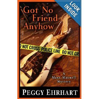 Got No Friend Anyhow (Five Star Mystery Series): Peggy Ehrhart: 9781594149320: Books