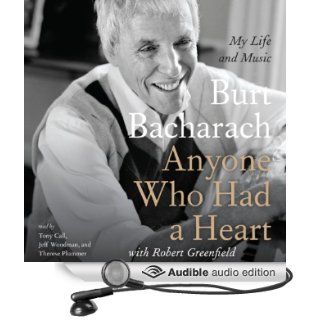 Anyone Who Had a Heart: My Life and Music (Audible Audio Edition): Burt Bacharach, Tony Call, Jeff Woodman, Therese Plummer: Books