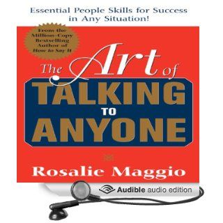 The Art of Talking to Anyone: Essential People Skills for Success in Any Situation (Audible Audio Edition): Rosalie Maggio, Bernadette Dunne: Books