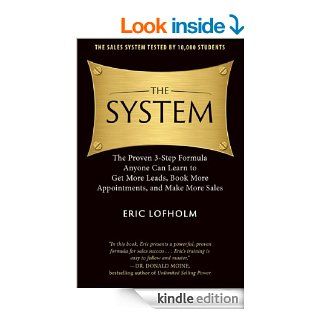 The System: The Proven 3 Step Formula Anyone Can Learn to Get More Leads, Book More Appointments, and Make More Sales   Kindle edition by Eric Lofholm, Donald Moine. Business & Money Kindle eBooks @ .