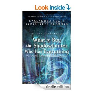 What to Buy the Shadowhunter Who Has Everything: (And Who You're Not Officially Dating Anyway) (The Bane Chronicles) eBook: Cassandra Clare, Sarah Rees Brennan: Kindle Store