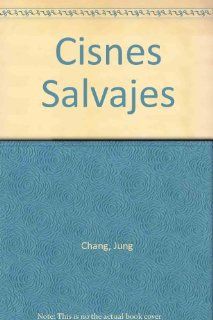 Cisnes Salvajes (Spanish Edition): Jung Chang: 9788477650737: Books