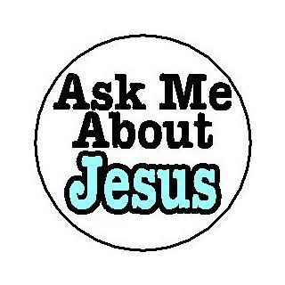 Ask Me About Jesus 1.25" Pinback Button Badge / Pin: Everything Else