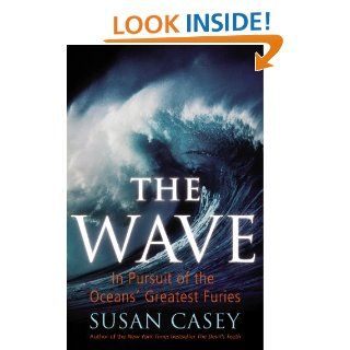 The Wave: In Pursuit of the Oceans' Greatest Furies   Kindle edition by Susan Casey. Professional & Technical Kindle eBooks @ .