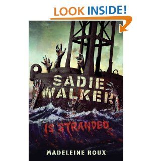Sadie Walker Is Stranded A Zombie Novel   Kindle edition by Madeleine Roux. Science Fiction & Fantasy Kindle eBooks @ .