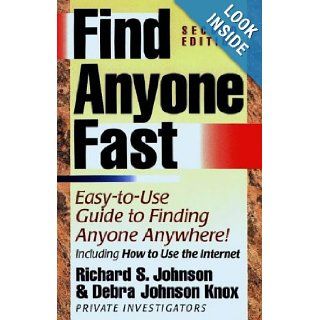 Find Anyone Fast Easy To Use Guide to Finding Anyone Anywhere Richard S. Johnson, Debra Johnson Knox, Debra Johnson 9781877639302 Books