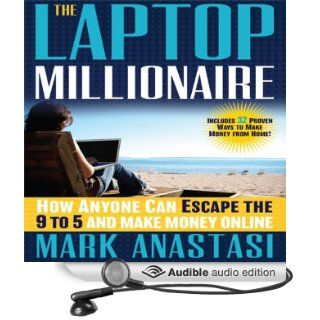 The Laptop Millionaire: How Anyone Can Escape the 9 to 5 and Make Money Online (Audible Audio Edition): Mark Anastasi, Erik Synnestvedt: Books