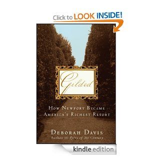 Gilded How Newport Became America's Richest Resort eBook Deborah Davis Kindle Store