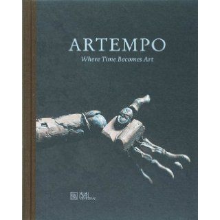 Artempo: Where Time Becomes Art: Jean Hubert Martin, Axel Vervoordt, Mattijs Visser, Eddi De Wolf: 9789076979472: Books