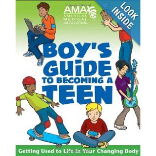 American Medical Association Boy's Guide to Becoming a Teen: American Medical Association, Kate Gruenwald Pfeifer, Amy B. Middleman: 9780787983437: Books