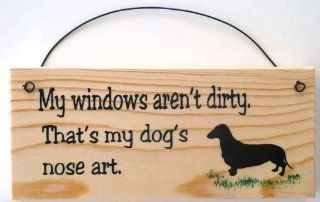 Dashshund Sign My Windows aren't dirty. That's My Dog's Nose Art.  Home Decor Products  