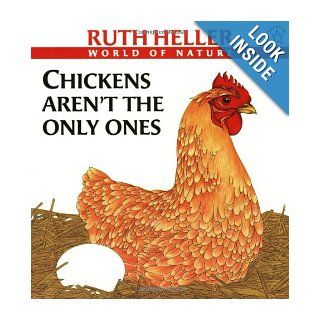 Chickens Aren't the Only Ones (World of Nature Series) Ruth Heller 9780698117785 Books