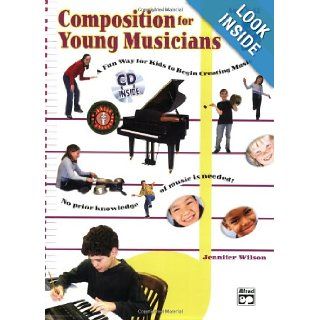 Composition for Young Musicians: A Fun Way for Kids to Begin Creating Music: Jennifer Wilson: 0038081259604: Books