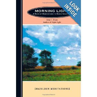 Morning Light: A Book of Meditations to Begin Your Day: Amy E Dean: 9781616491086: Books