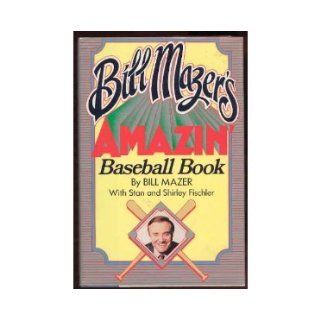 BILL MAZER'S AMAZIN BASEBALL BOOK: 150 Years of Tales and Trivia from Baseball's Earliest Beginnings Down to the Present Day (Zebra books): Bill Mazer: 9780821729472: Books