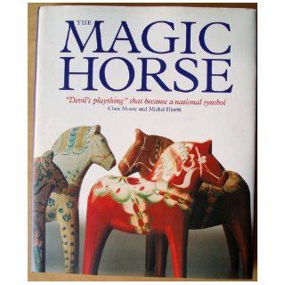 The Magic Horse "Devil's plaything" that became a national symbol: Chris Mosey & Michel Hjorth: 9789197349604: Books