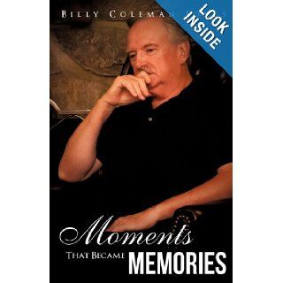 Moments That Became Memories: Billy Coleman Jones: 9781613798249: Books