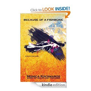 Because of a Fishbone   Kindle edition by Monica Kocsmaros. Biographies & Memoirs Kindle eBooks @ .
