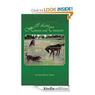 I Love Horses and Tractors Stories and adventures from a city girl becoming a country girl eBook Jo Ann Salness Byars Kindle Store