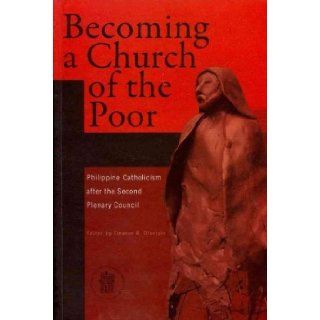 Becoming a Church of the Poor: Philippine Catholicism After the Second Plenary Council: Eleanor R. Dionisio: 9789719277422: Books