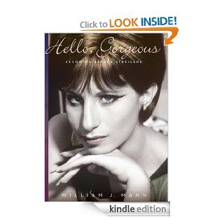 Hello, Gorgeous: Becoming Barbra Streisand   Kindle edition by William J. Mann. Biographies & Memoirs Kindle eBooks @ .