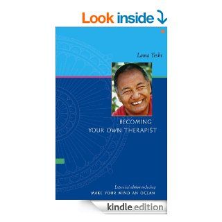 Becoming Your Own Therapist & Make Your Mind an Ocean eBook: Lama Thubten Yeshe, Nicholas Ribush: Kindle Store