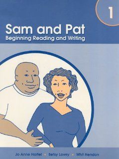 Sam and Pat Book 1: Beginning Reading and Writing: Jo Anne Hartel, Betsy Lowry, Whit Hendon: 9781413019643: Books
